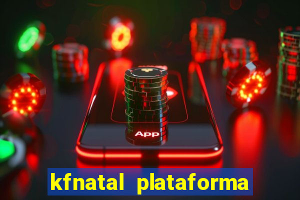 kfnatal plataforma de jogos